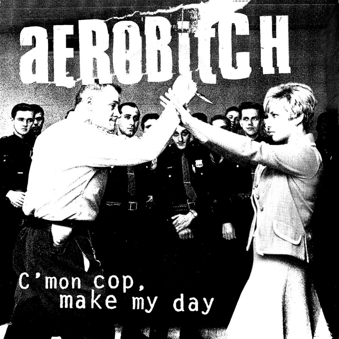 Aerobitch - C'MON COP, MAKE MY DAY (10")